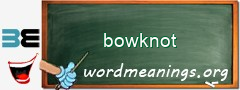 WordMeaning blackboard for bowknot